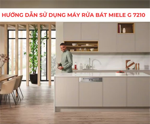 Hướng dẫn sử dụng máy rửa bát Miele G 7210 